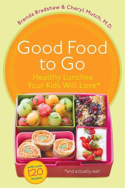 “Good Food To Go: Healthy Lunches Your Kids Will Love” by Brenda Bradshaw and Dr. Cheryl Mutch. THE CANADIAN PRESS/ho-Random House.