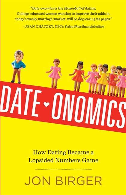 This book cover image released by Workman Publishing shows "Date-Onomocs: How Dating Became a Lopsided Numbers Game," by Jon Birger. Birger said he took on the economics, sociology and demographics of dating to help women realize that the hookup culture, a decline in marriage rates among the college educated and a dearth of marriage-worthy men willing to commit are byproducts of lopsided gender ratios and a huge undersupply of the male variety.