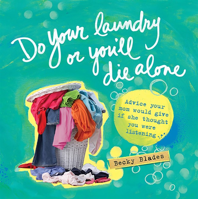 This book cover image provided by Sourcebooks shows "Do Your Laundry or You'll Die Alone," by Becky Blades.