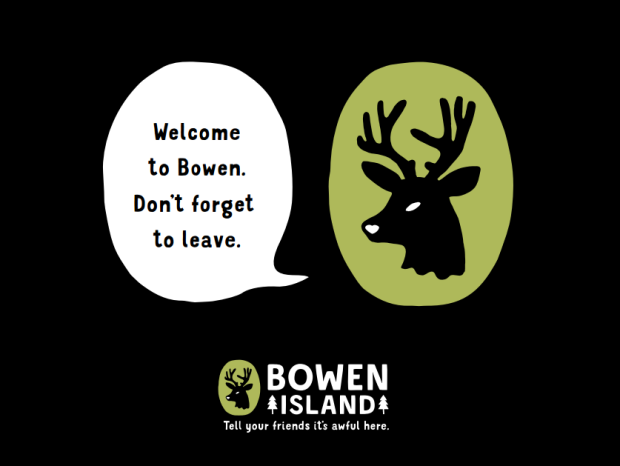 One of the new slogans from Bowen Island's new ad campaign.