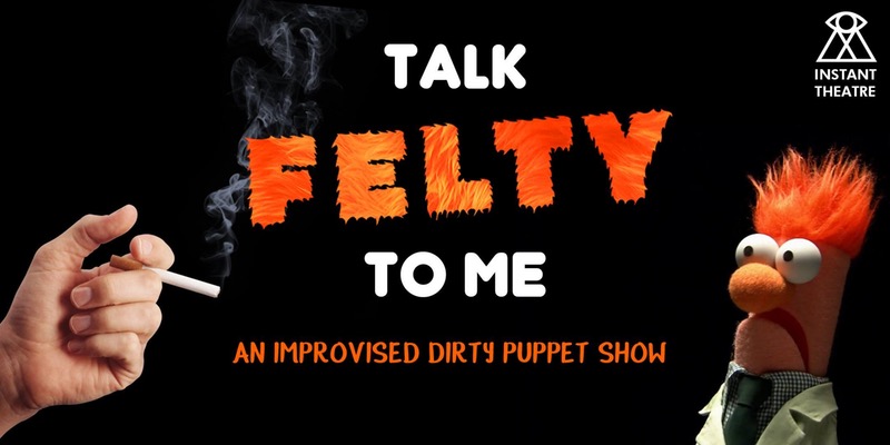 Talk Felty To Me: Dirty Puppet Improv - image