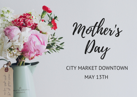Mother’s Day at City Market Downtown - image