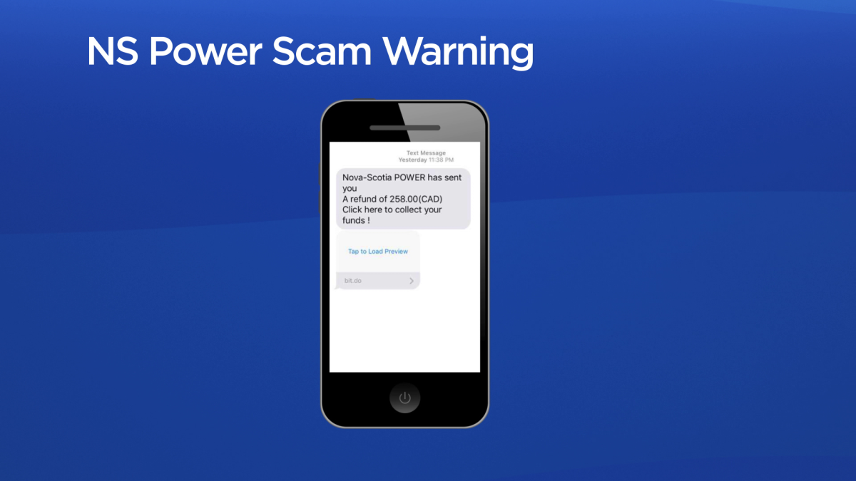 Nova Scotia Power says the text is a scam and that they do not communicate with customers about bill payments through text message.