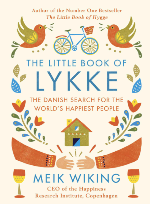 The Little Book of Lykke details how to achieve greater happiness.