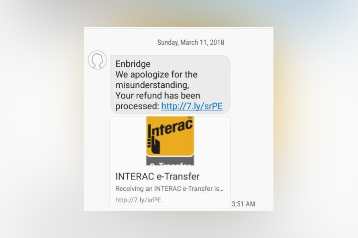 Enbridge, which operates in the Greater Toronto Area, Niagara and Eastern Ontario, says it doesn't communicate to customers via text message.