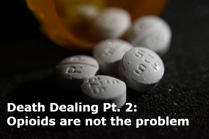 Death Dealing: Opioids aren’t the problem - image