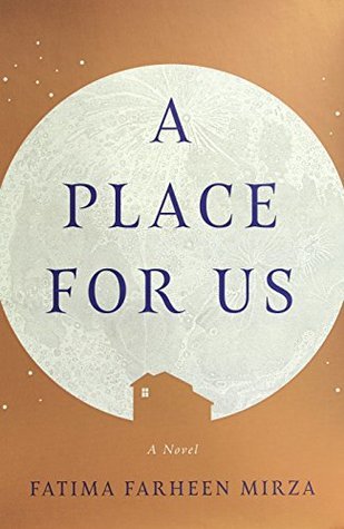 A Place For Us by Fatima Farheen MirzaRecommendation: GoodreadsPlot: “In a narrative that spans decades and sees family life through the eyes of each member, A Place For Us charts the crucial moments in the family’s past, from the bonds that bring them together to the differences that pull them apart.”