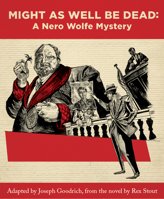 Might As Well Be Dead: A Nero Wolfe Mystery Adpated by Joseph Goodrich, from the novel by Rex Stout - image