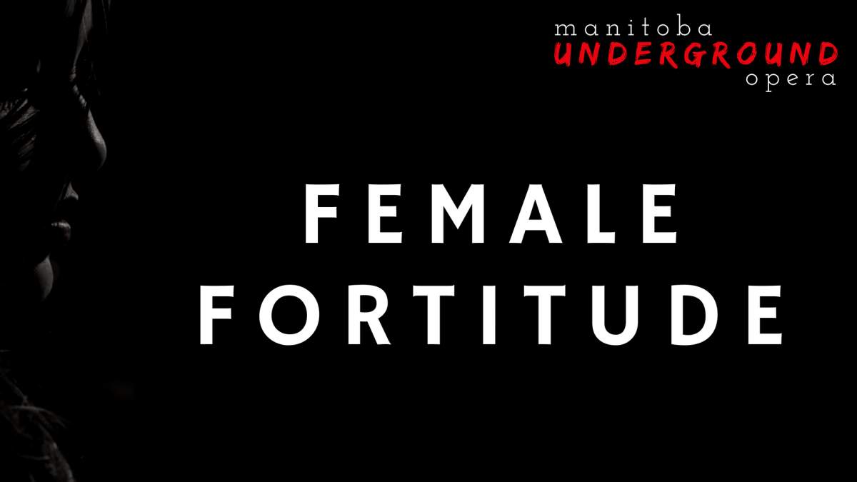 Manitoba Underground Opera presents Female Fortitude - image