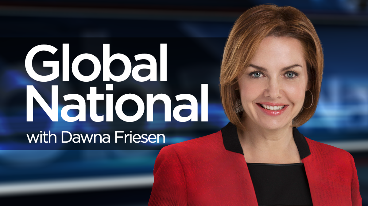 Global National with Dawna Friesen.