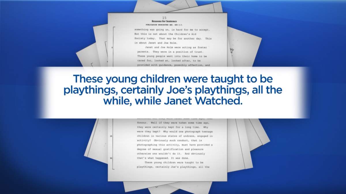 Justice Geoffrey Griffin, sentenced Janet Holm to three years in prison, and Joe Holm to four years in prison, for the sexual abuse of five foster children in their home.