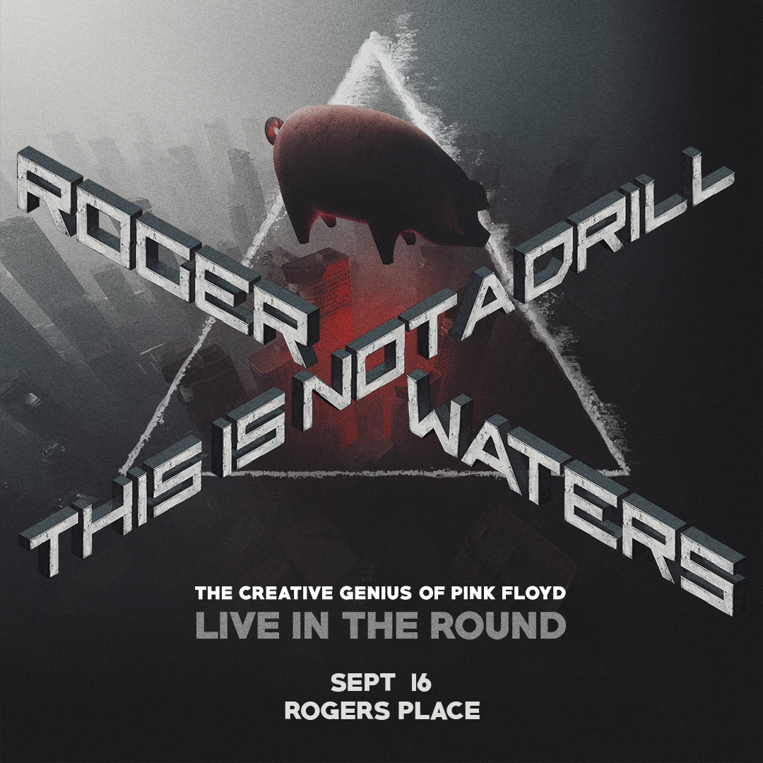 630 CHED – Roger Waters – This Is Not a Drill – THIS EVENT HAS BEEN POSTPONED - image