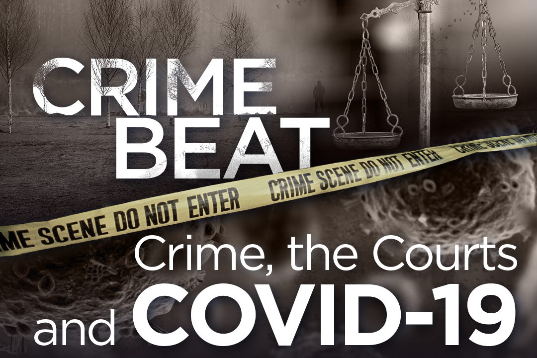 Crime Beat podcast: Crime, the courts and COVID-19 - image