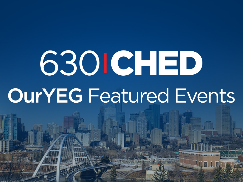 Welcome to 630 CHED’s Featured Events - image