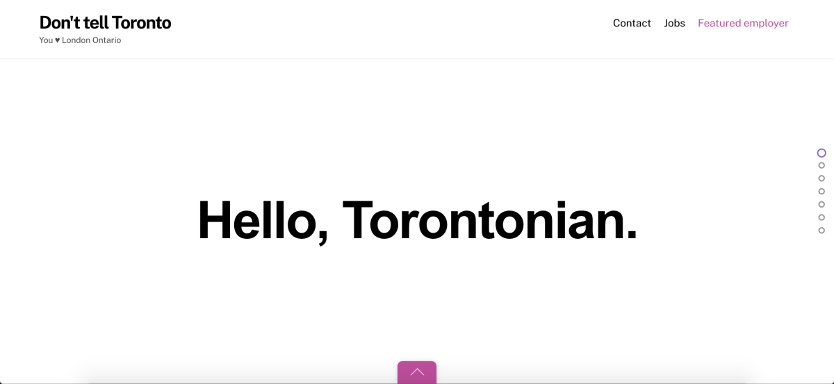 The website for the ‘Don’t Tell Toronto’ campaign opens with a simple greeting for its targeted audience.