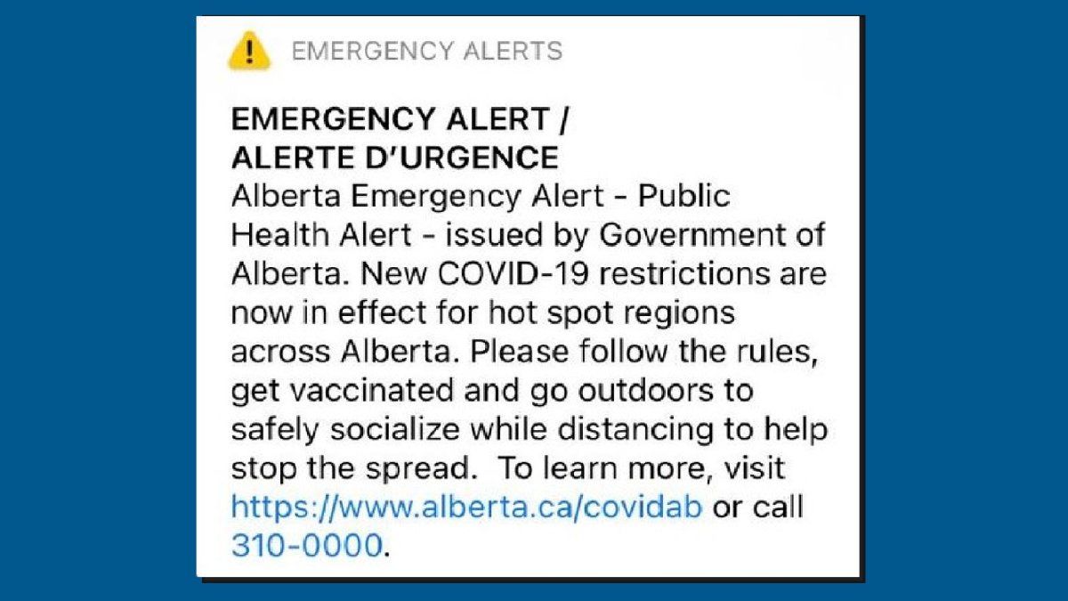 An emergency alert sent out on Friday told Albertans about new COVID-19 restrictions in effect for hot spot regions and reminded them to follow the rules, get vaccinated and go outdoors to safely socialize while distancing to help stop the spread of the virus.