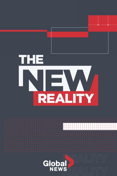 The New Reality | Global News