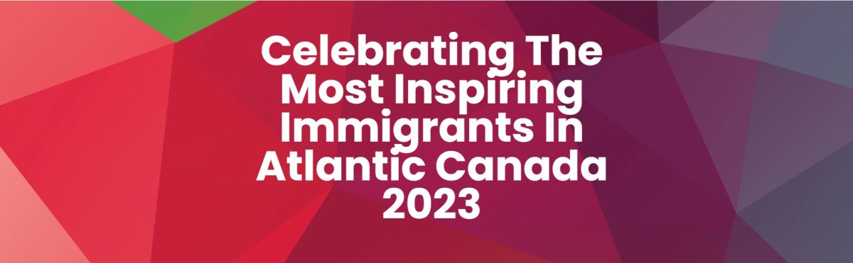 Nominations are open for the 2023 Most Inspiring Immigrants in Atlantic Canada - image
