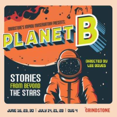 Grindstone Theatre Long-Form Improv Conservatory Presents: PLANET B “Stories From Beyond The Stars” - image