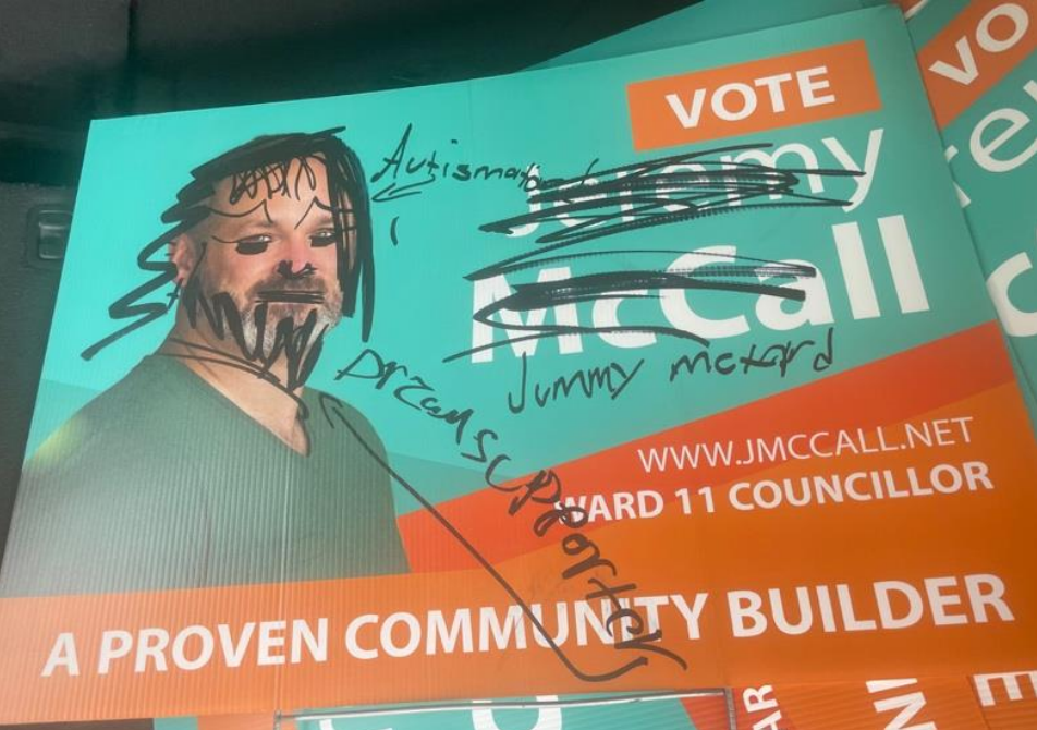 A Jeremy McCall for Ward 11 sign on a private lawn on Baseline Road, between Edward Street and Dundee Place, was defaced with “slurs against persons with disabilities” sometime overnight between Sept. 17 and Sept. 18.