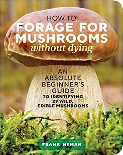 How to Forage for Mushrooms Without Dying book.