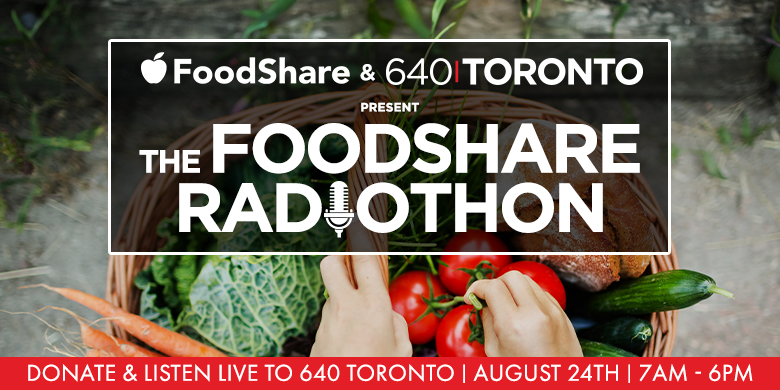 640 Toronto Radiothon for FoodShare on August 24th