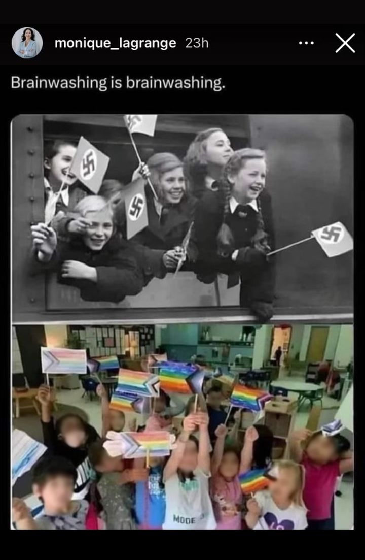 A recent story shared online from the account of Monique LaGrange included an old black and white photo of smiling children leaning out a window waving Nazi flags with the swastikas on them. A more modern photo directly beneath it shows young children in a classroom holding up homemade Pride rainbow flags. The caption reads: “Brainwashing is brainwashing.”