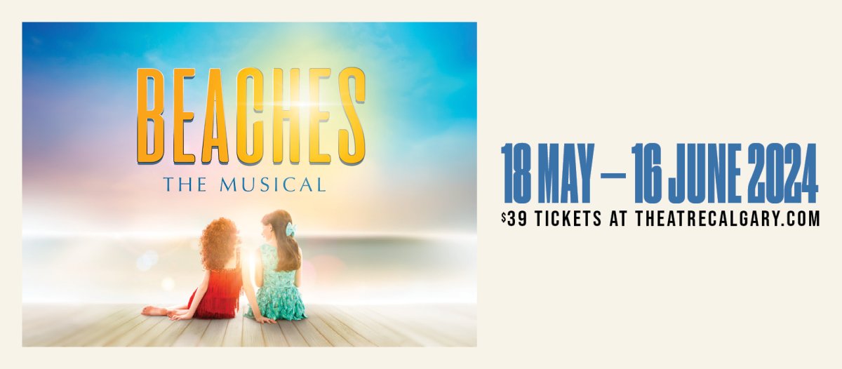Theatre Calgary presents Beaches the Musical; supported by Global Calgary & QR Calgary - image