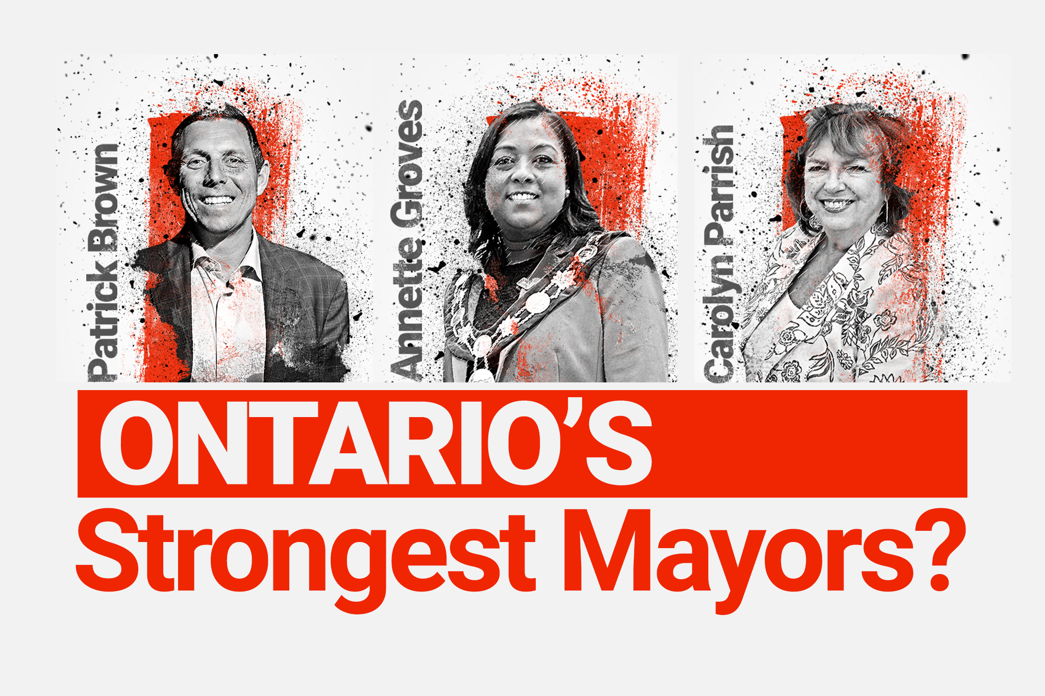 Ontario’s strongest mayors? The leaders making the most of enhanced powers