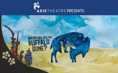 Axis Theatre : “Where Have All The Buffalo Gone?” - image