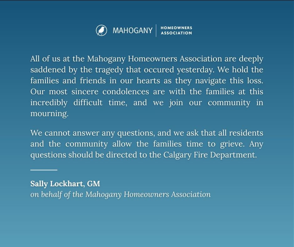 In a post on social media, the Mahogany Homeowners Association said it is deeply saddened by the tragedy but refers all questions to the Calgary Fire Department.