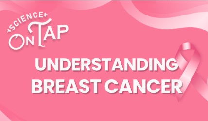 Science on Tap: Understanding Breast Cancer - GlobalNews Events