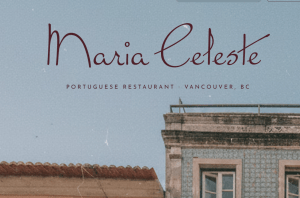 Maria Celeste is a restaurant in Vancouver.